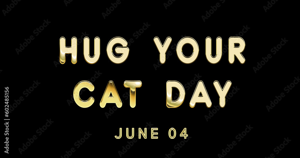 Happy Hug Your Cat Day, June 04. Calendar of June Gold Text Effect, design