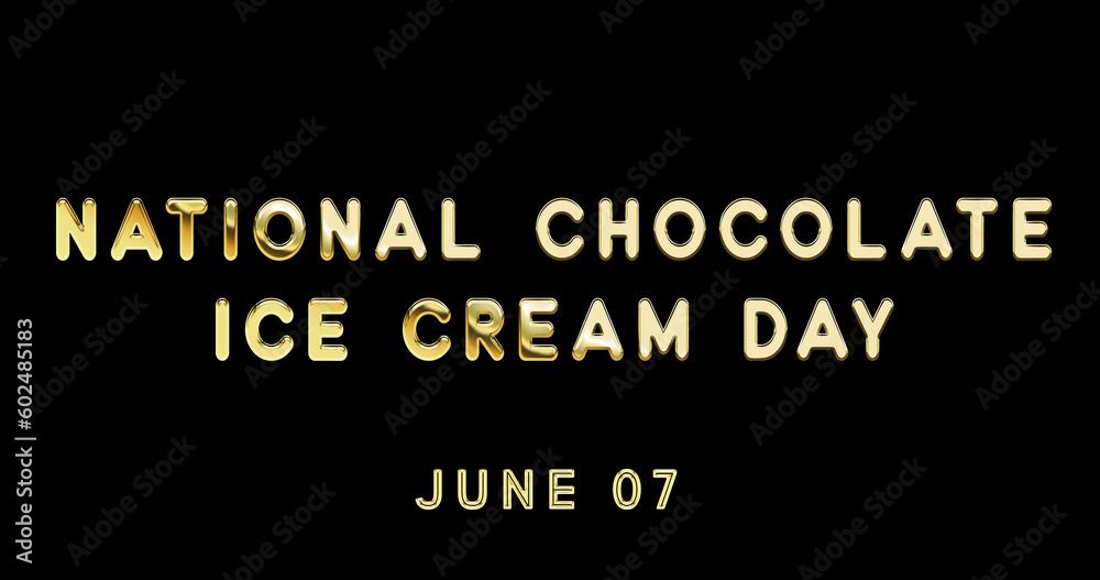 Happy National Chocolate Ice Cream Day, June 07. Calendar of June Gold Text Effect, design