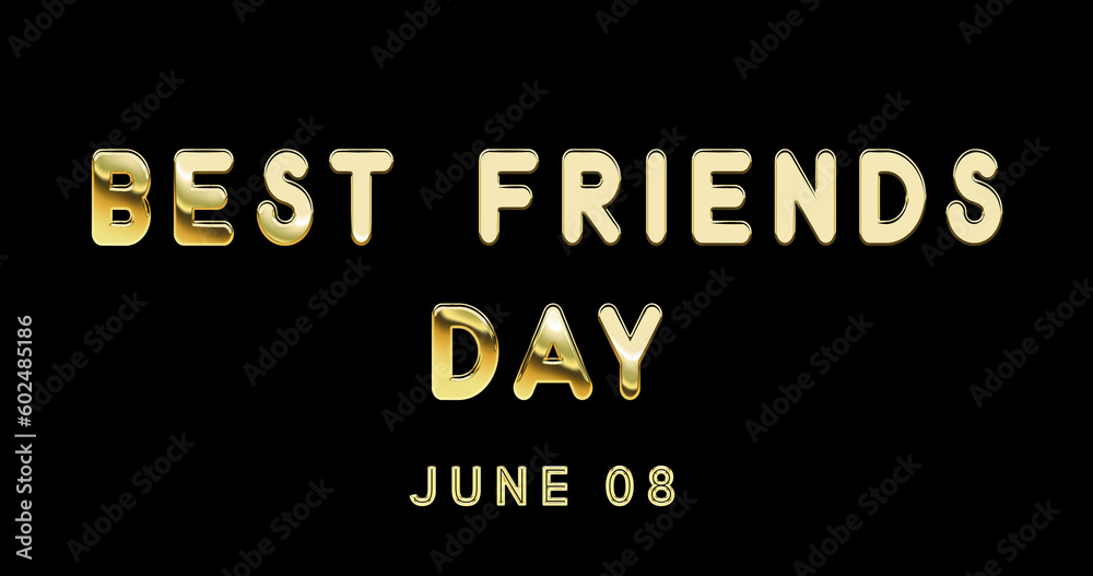 Happy Best Friends Day, June 08. Calendar of June Gold Text Effect, design Happy Best Friends Day, June 08. Calendar of June Gold Text Effect, design