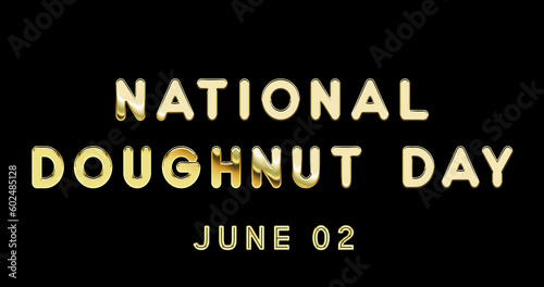 Happy National Doughnut Day, June 02. Calendar of June Gold Text Effect, design