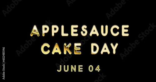 Happy Applesauce Cake Day, June 04. Calendar of June Gold Text Effect, design