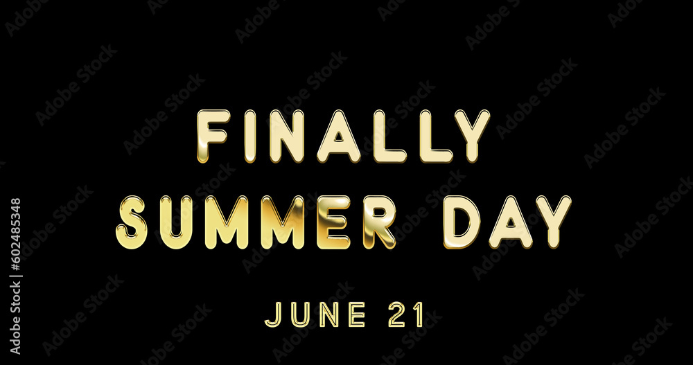 Happy Finally Summer Day, June 21. Calendar of June Gold Text Effect, design Happy Finally Summer Day, June 21. Calendar of June Gold Text Effect, design