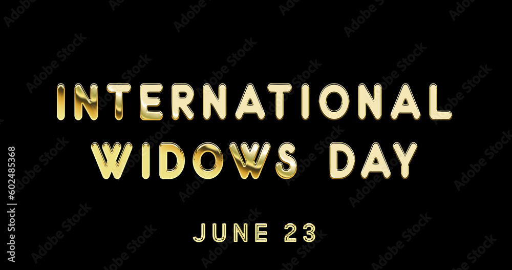 Happy International Widows Day, June 23. Calendar of June Gold Text Effect, design