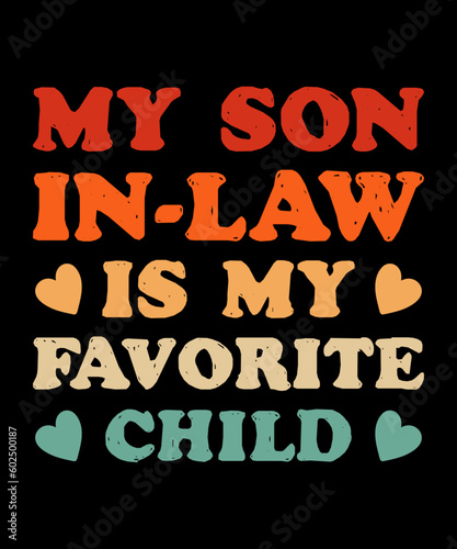 My Son In Law Is My Favorite Child T-shirt Design