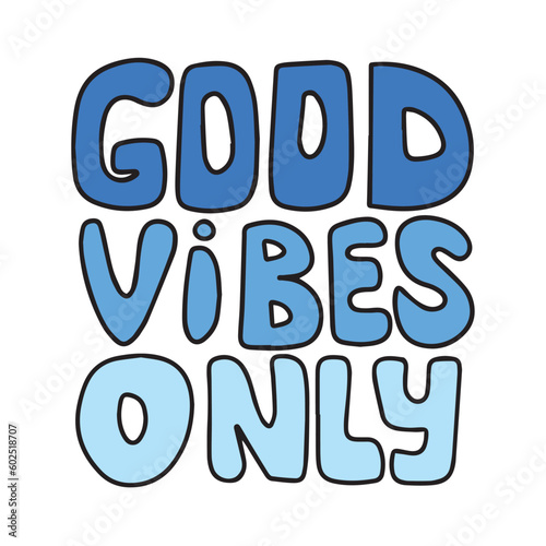 Good vibes only handwriting. Hand drawn phrases and quotes about work, office, team, motivation, support and goals. Perfect for social media, web, typographic design. Vector illustration.