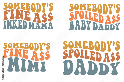 Somebody fine ass inked mama, spoiled ass baby daddy, fine ass Mimi, spoiled ass daddy retro wavy SVG t-shirt designs