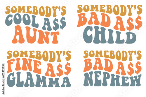 Somebody cool ass aunt, badass child, fine ass gamma, badass nephew Retro wavy SVG t-shirt designs