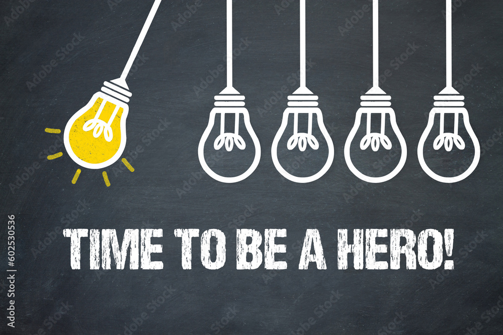 Fototapeta premium Time to be a Hero!
