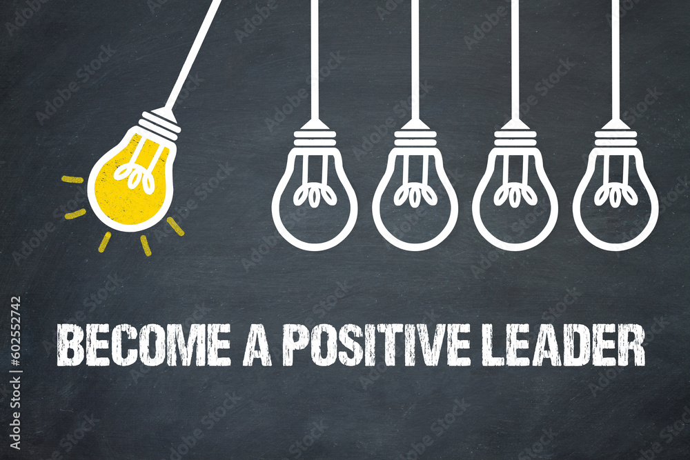 Become a Positive Leader	
 - obrazy, fototapety, plakaty 