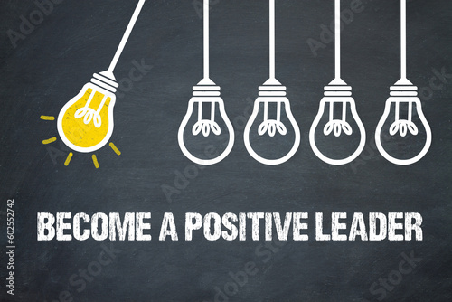Become a Positive Leader	
