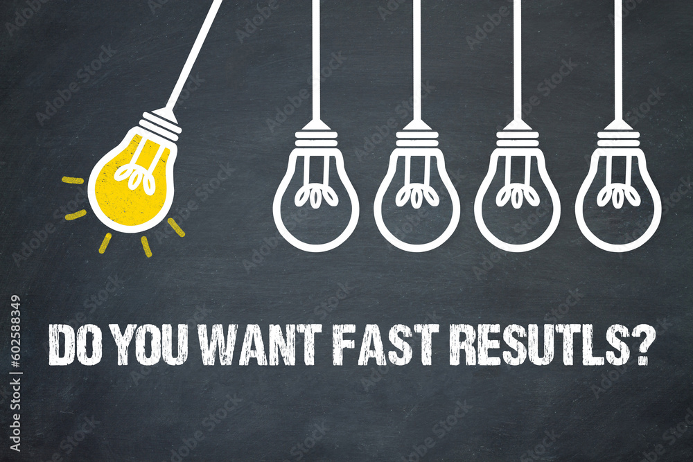 Fototapeta premium Do you want fast results?