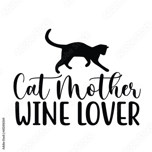 Cat mother wine lover Mother's day shirt print template, typography design for mom mommy mama daughter grandma girl women aunt mom life child best mom adorable shirt