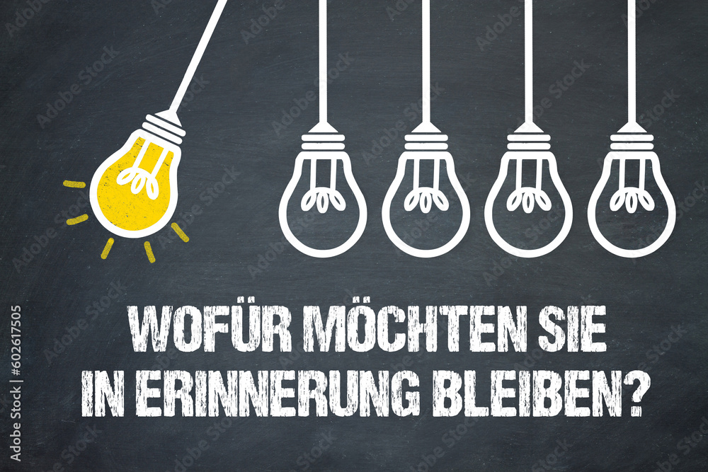 Naklejka premium Wofür möchten Sie in Erinnerung bleiben?