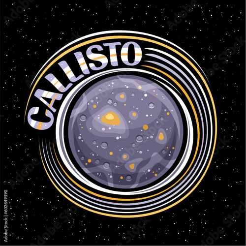 Vector logo for Callisto, decorative fantasy print with rotating moon callisto, stone surface with craters and mountains, cosmo badge with unique lettering for text callisto on dark starry background