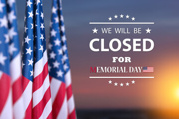 Memorial Day Background Design. USA flags on a background of sunset sky with a message. We will be Closed for Memorial Day.