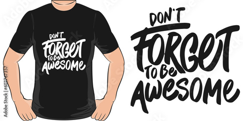 Don't Forget to be Awesome, Motivational Quote T-Shirt Design.
