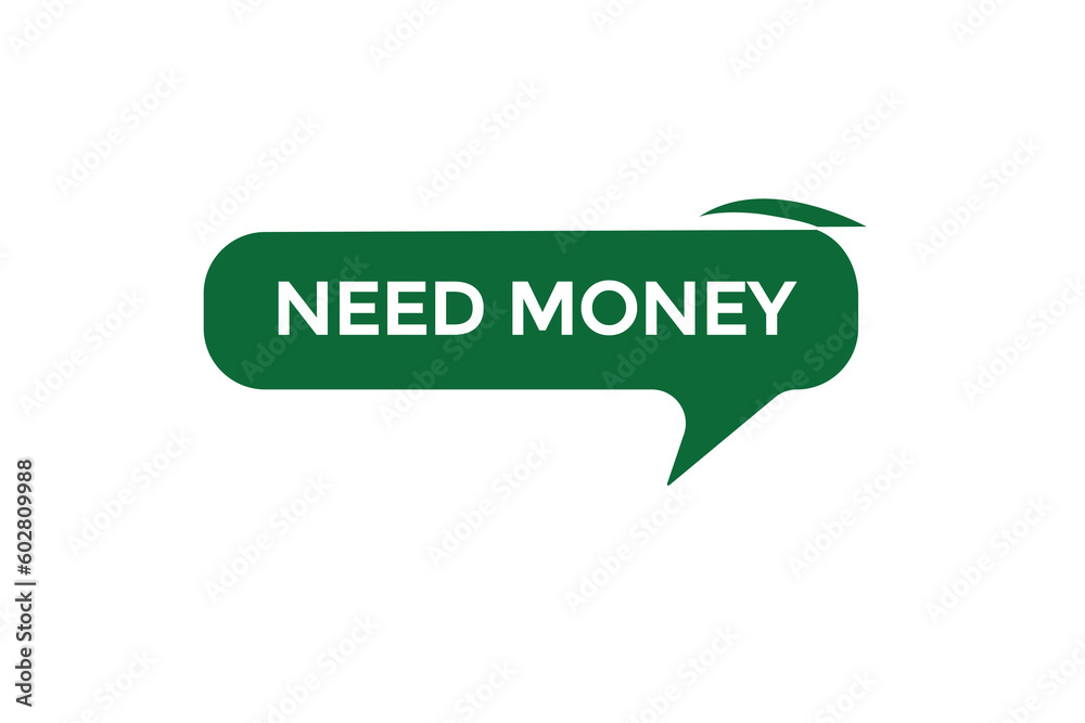 need money vectors, sign, level bubble speech need money
need money vectors, sign, level bubble speech need money