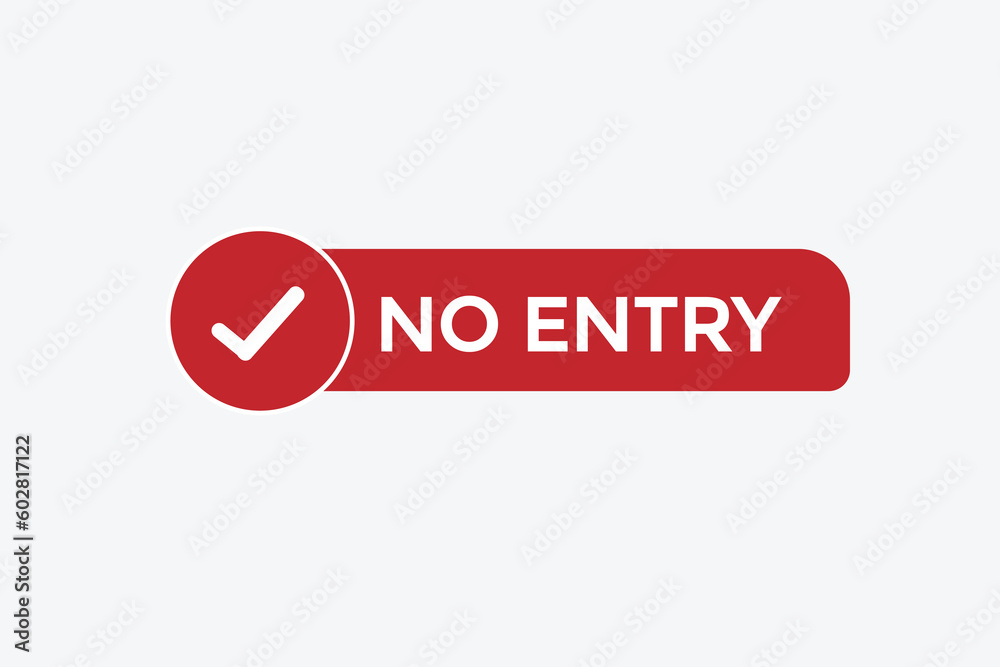 no entry vectors, sign, level bubble speech never no entry
no entry vectors, sign, level bubble speech never no entry