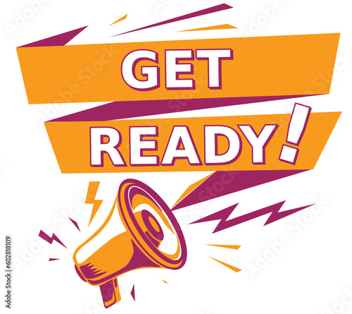 Get ready - advertising sign with shouting megaphone