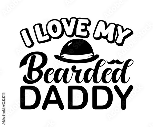 I Love My Bearded Daddy Shirt, Fathers Day Shirt, Fathers Day Gift, Dad Gift, Funny Dad Shirt, Shirts for Men