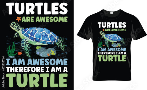 Turtles Are Awesome I Am Awesome Therefore I am A Turtle