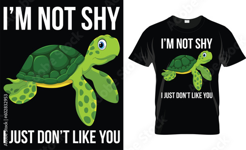 I'm Not Shy I Just Don't Like You