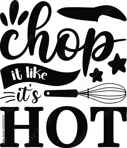 Chop it like  it’s hot, BBQ illustration vector typography t-shirt design, Kitchen SVG Design Bundle, Cooking T-shirt Design, Baking SVG Design Bundle, Kitchens SVG Cut Files Bundle 