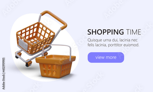Big and small purchases. 3D shopping basket and cart. Time to visit online store. Advertising poster with color illustration, place for text, button to go to main page