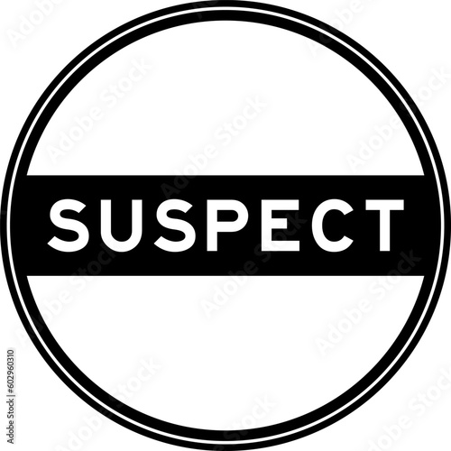 Black color round seal sticker in word suspect on white background