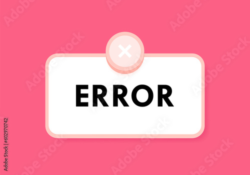Notification pop up box with Error and cross. System error and warning message. Modern flat style vector illustration