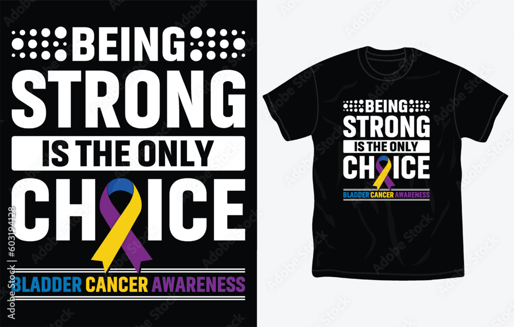 Bladder Cancer Awareness t-shirt design, quotes, Fight t-shirt, typography tshirt vector Graphic, Fully editable and printable vector template.