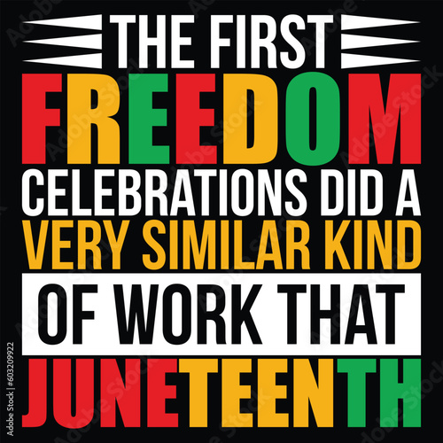 The First Freedom Celebrations Did A Very Similar Kind Of Work That Juneteenth T-Shirt Design