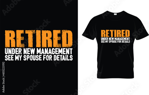 Retired Under New Management See Spouse For Details T-Shirt
