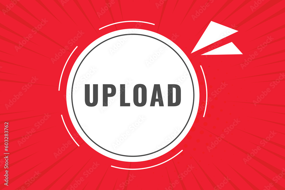 Fototapeta premium Upload Button. Speech Bubble, Banner Label Upload