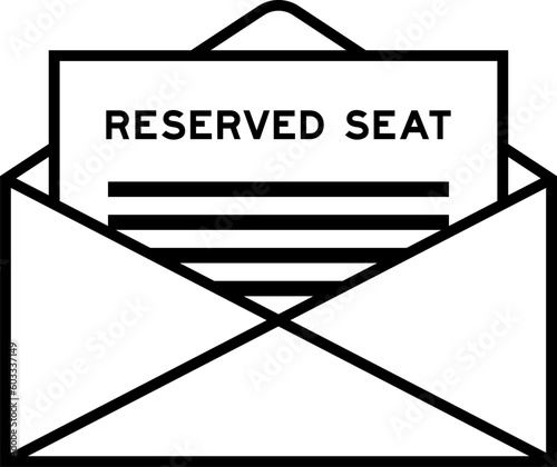 Envelope and letter sign with word reserved seat as the headline