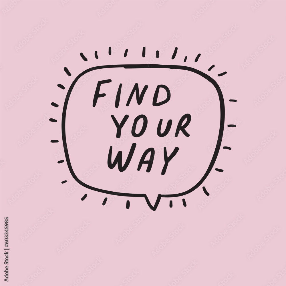 Find your way. Speech bubble. Vector outline illustration on pink background. Find your way. Speech bubble. Vector outline illustration on pink background.
