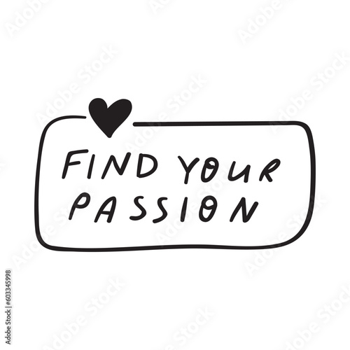 Hand drawn badge - Find your passion. Vector design on white background.