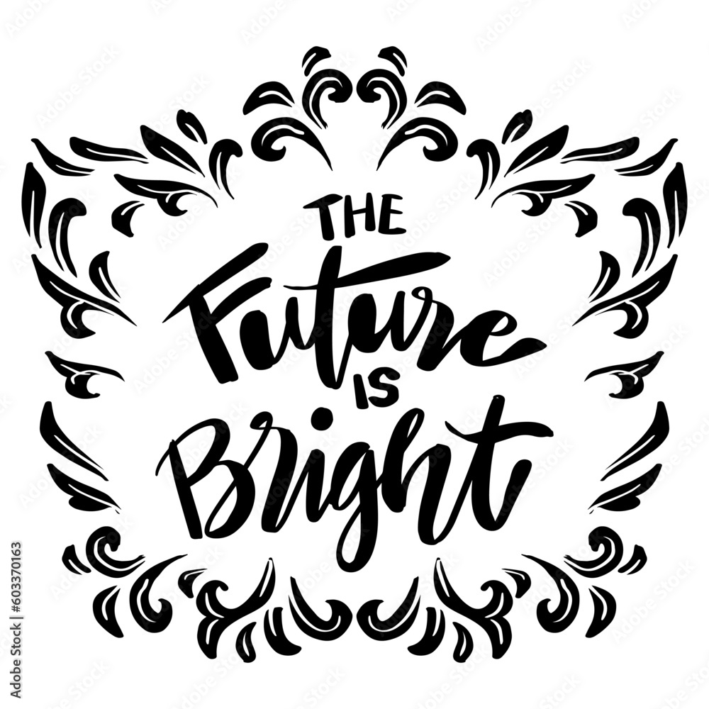 The future is bright, hand lettering. Poster quotes. The future is bright, hand lettering. Poster quotes.
