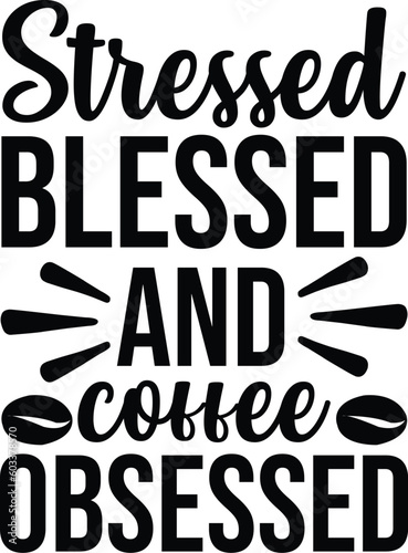 Stressed blessed and coffee obsessed svg