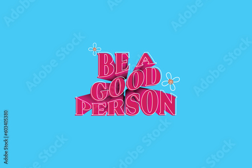Be a good person typography design for t shirt print, positive quote design illustration, good vibe design, good person