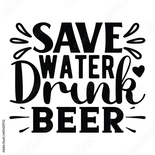 save water drink beer, Wine SVG T shirt Design Template