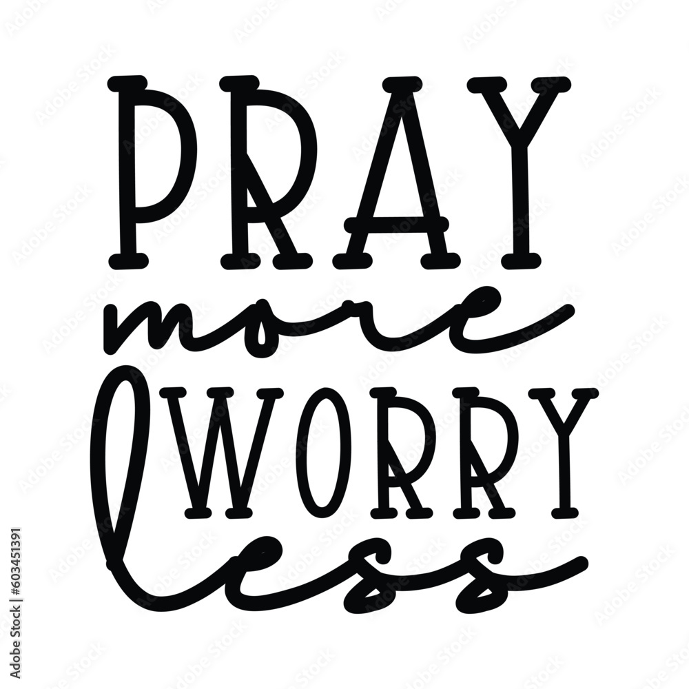 Pray more worry less SVG, Christian Vector Pray more worry less SVG, Christian Vector