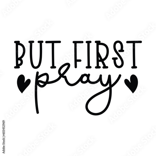 But First Pray SVG, Christian T-shirt, Christian SVG