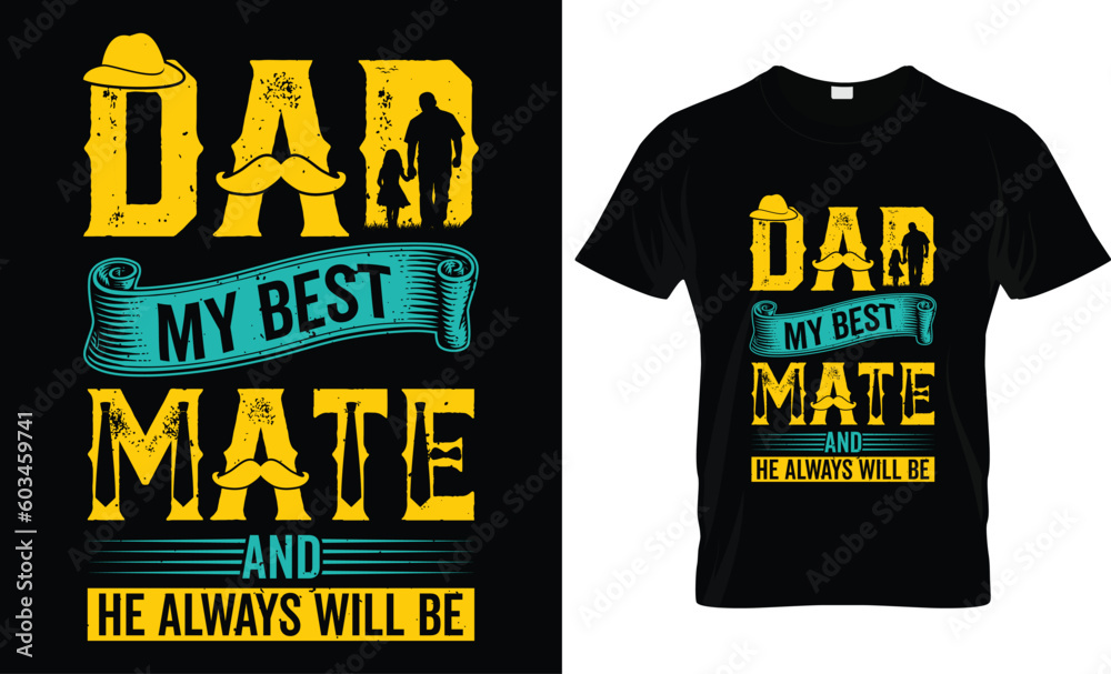 Happy Father's Day motivational Funny quotes typography Gift Dad t-shirt design and 100% vector graphic template EPS File, dad my best mate and he always will be. - obrazy, fototapety, plakaty 