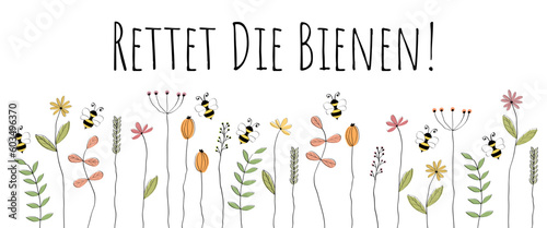 Rettet die Bienen! Schriftzug in deutscher Sprache. Motivationssatz für den Artenschutz von Bienen. Banner mit liebevoll gezeichneten Bienen und Blumen.