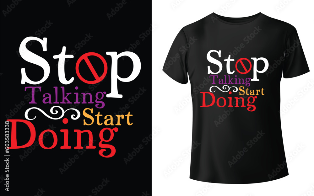 Stop Talking Start Doing Typographic Tshirt Design - T-shirt Design For Print Eps Vector Stop Talking Start Doing Typographic Tshirt Design - T-shirt Design For Print Eps Vector