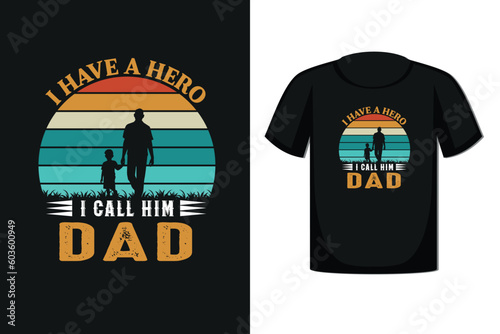 I Have A Hero Call Him Dad T-shart