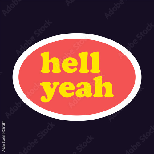 Hell yeah typography, cartoon, vintage style. poster, t-shirt print, sticker, logo design
