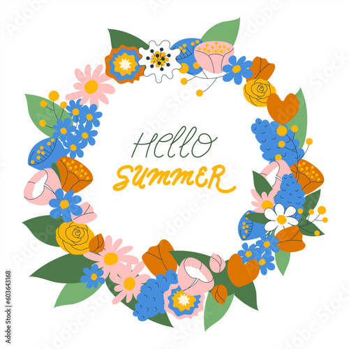 Floral wreath with hello summer phrase. Flower round frame with handwritten quote. Hand drawn postcard, poster template. Flat naive vector illustration