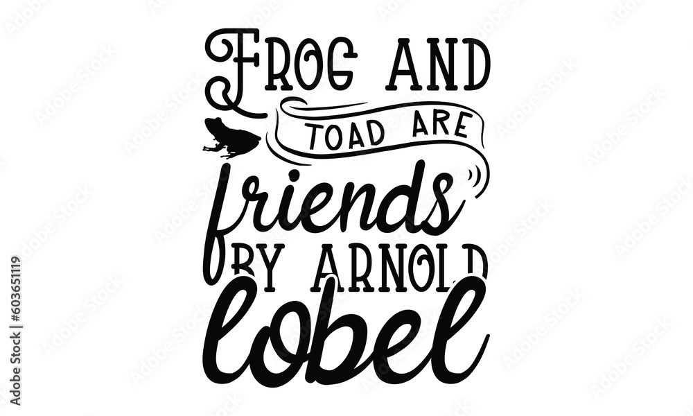 Frog and toad are friends by Arnold lobel- frog SVG, frog t shirt design, Calligraphy graphic design, templet, SVG Files for Cutting Cricut and Silhouette, typography vector eps 10 Frog and toad are friends by Arnold lobel- frog SVG, frog t shirt design, Calligraphy graphic design, templet, SVG Files for Cutting Cricut and Silhouette, typography vector eps 10
